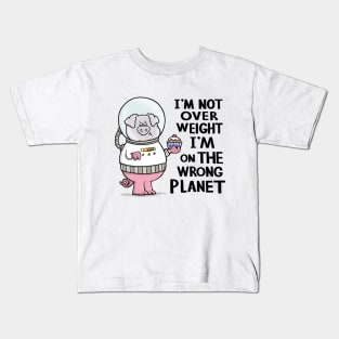 I'm not overweight I'm on the wrong planet Kids T-Shirt